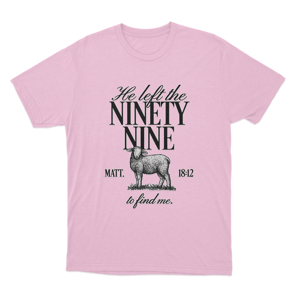 He Left The Ninety-Nine Unisex T Shirt Pink He Left The Ninety Nine Unisex T Shirt Pink